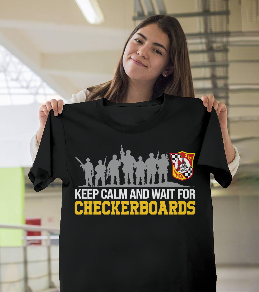 KEEP CALM AND WAIT FOR CHECKERBOARDS VMFA 312 T-Shirt