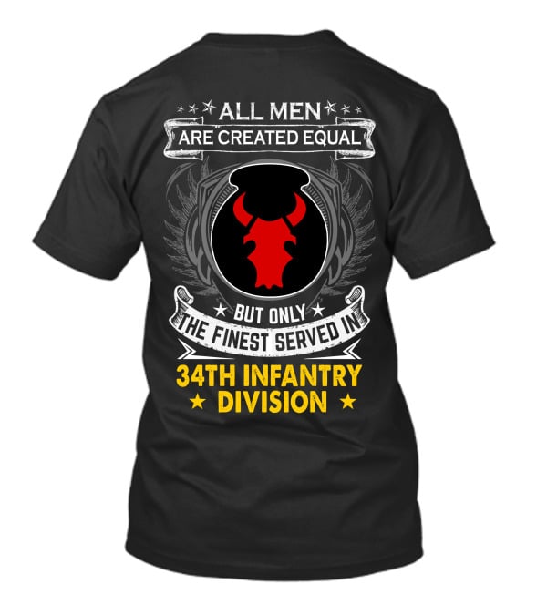All Men Are Created Equal But Only The Finest Served In 34Th Infantry Division Red Bull T-Shirt