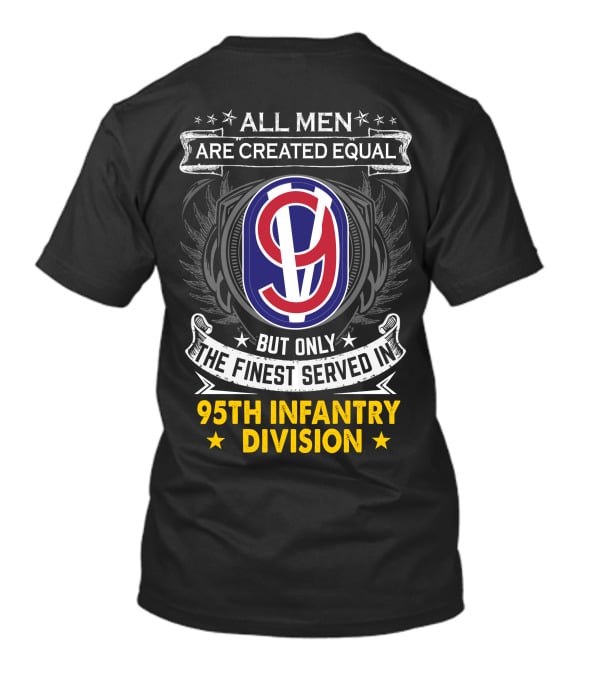 All Men Are Created Equal But Only The Finest Served In 95th Infantry Division T-Shirt