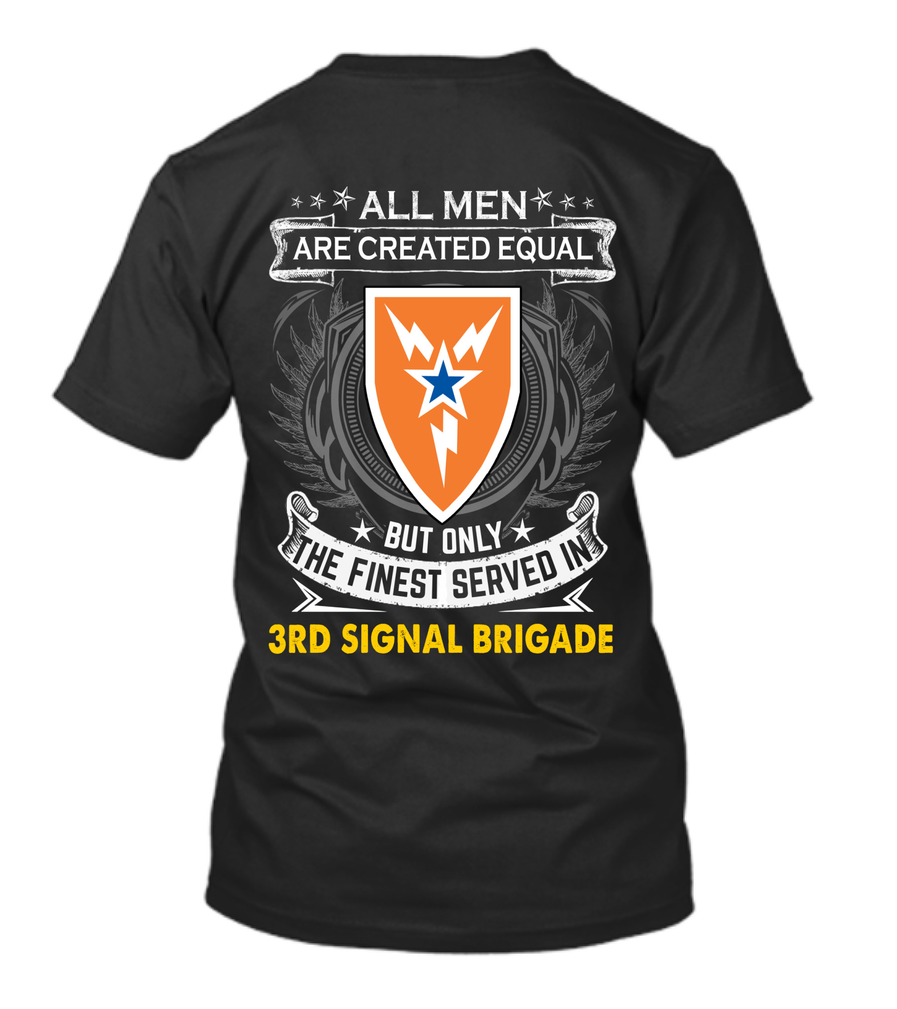 ALL MEN ARE CREATED EQUAL BUT ONLY THE FINEST SERVED IN 3RD SIGNAL BRIGADE T-Shirt