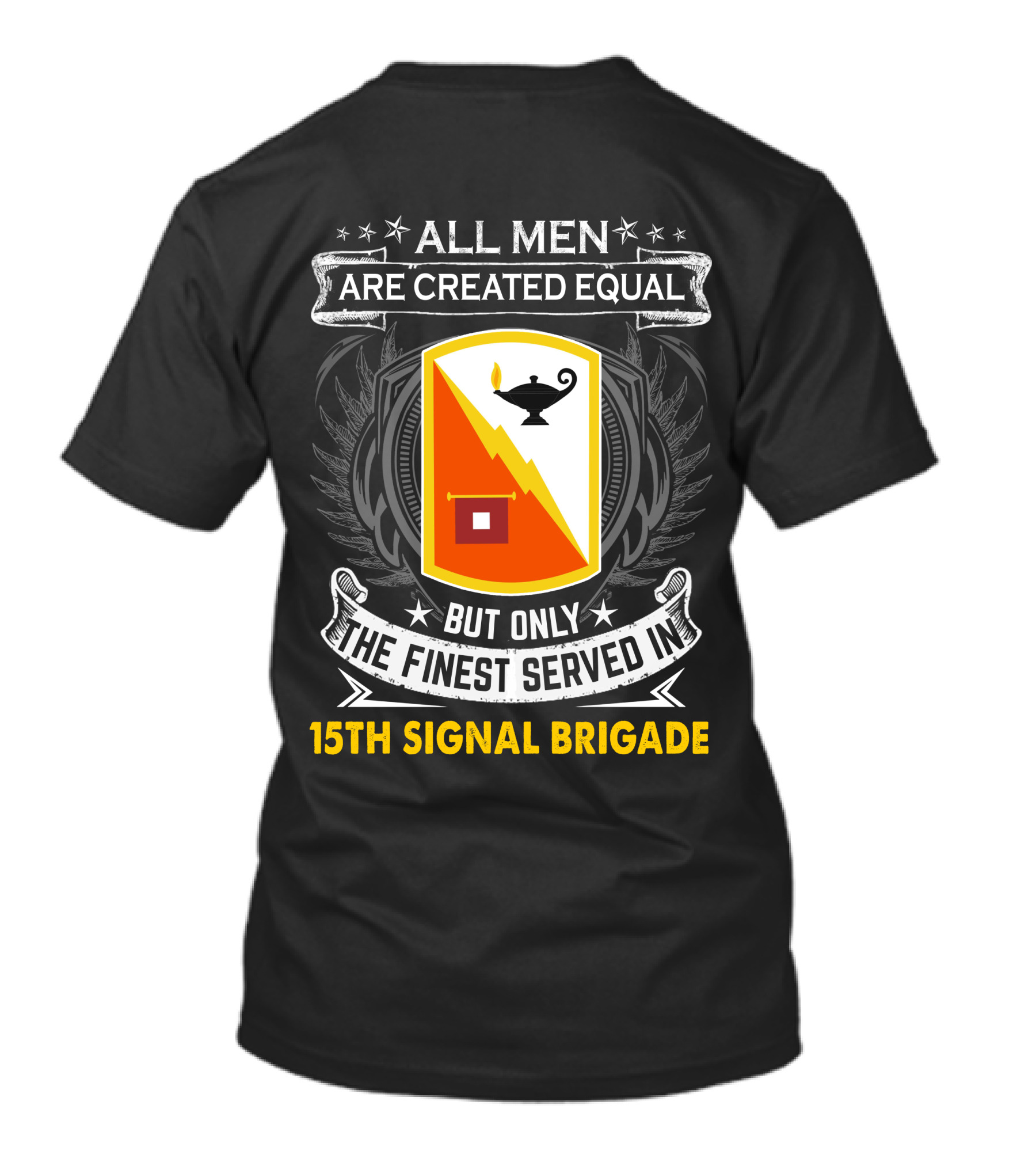 ALL MEN ARE CREATED EQUAL BUT ONLY THE FINEST SERVED IN 15TH SIGNAL BRIGADE T-Shirt