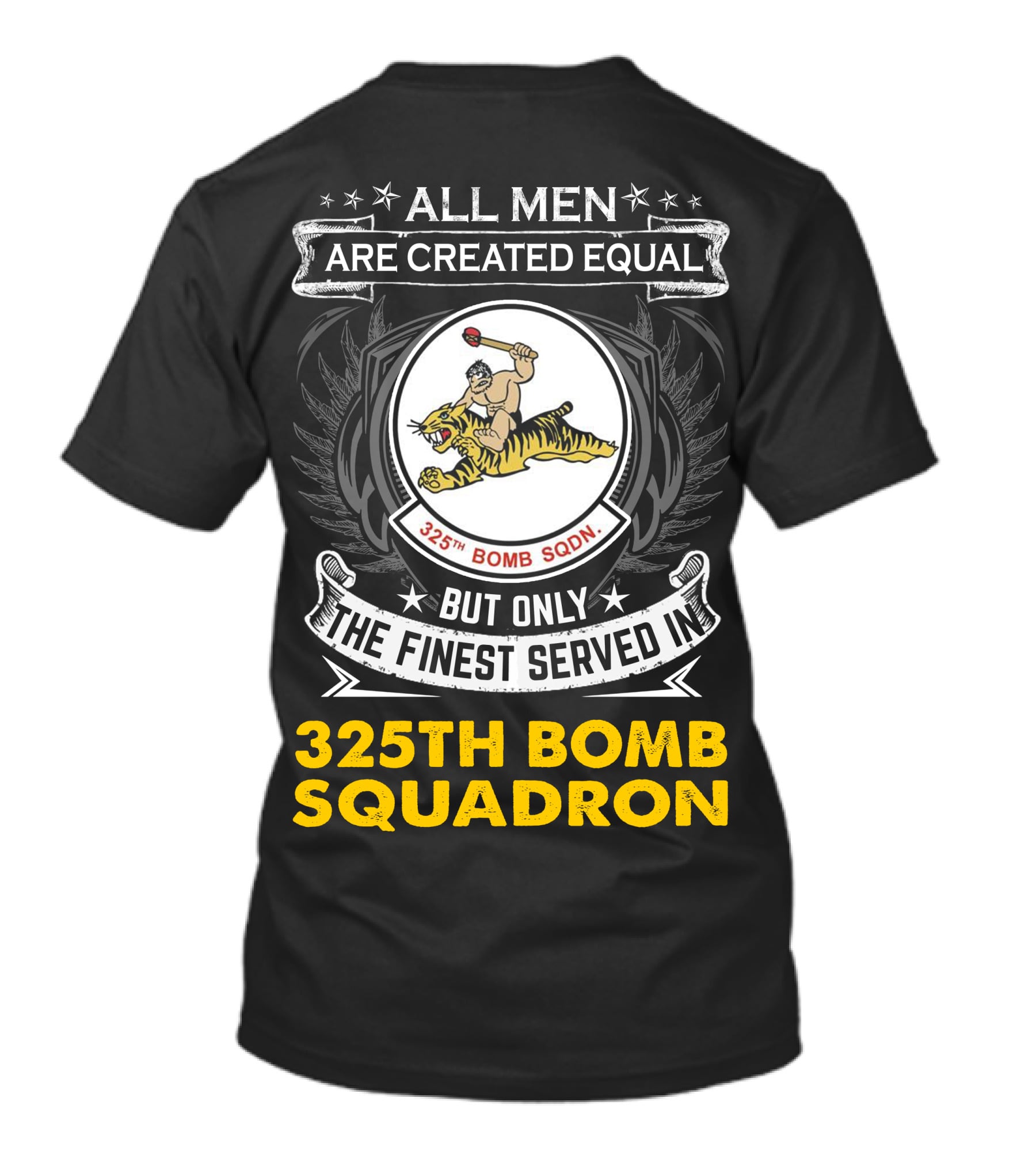 All Men Are Created Equal But Only The Finest Served In 325th Bomb Squadron T-Shirt