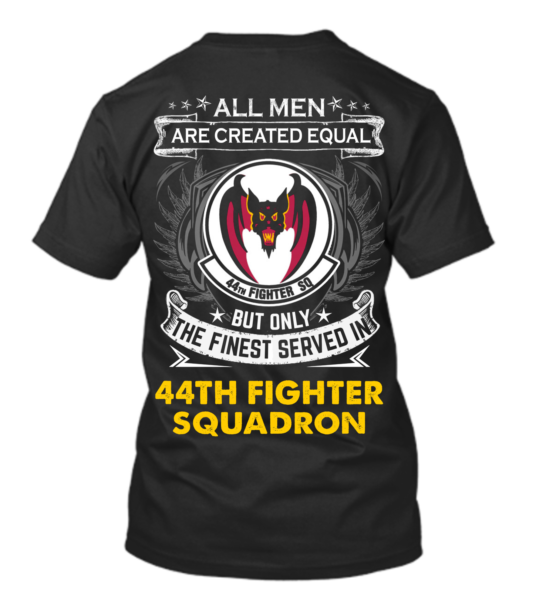 All Men Are Created Equal But Only The Finest Served In 44Th Fighter Squadron Fighter Sq Wn T-Shirt