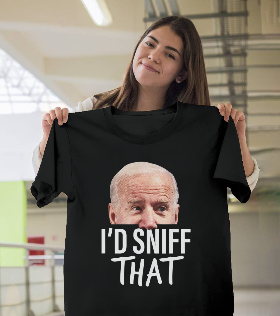 I’d Sniff That Joe Biden Parody Humor T-Shirt