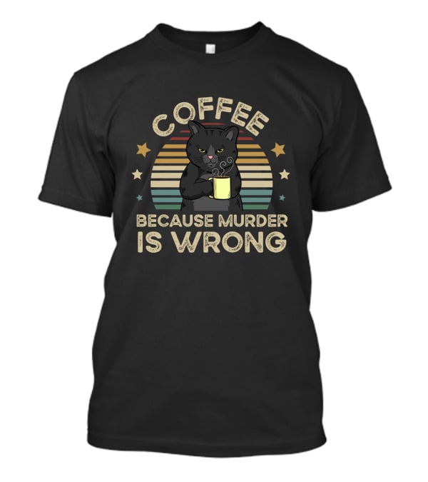 Coffee Because Murder Is Wrong Vintage Cat T-Shirt