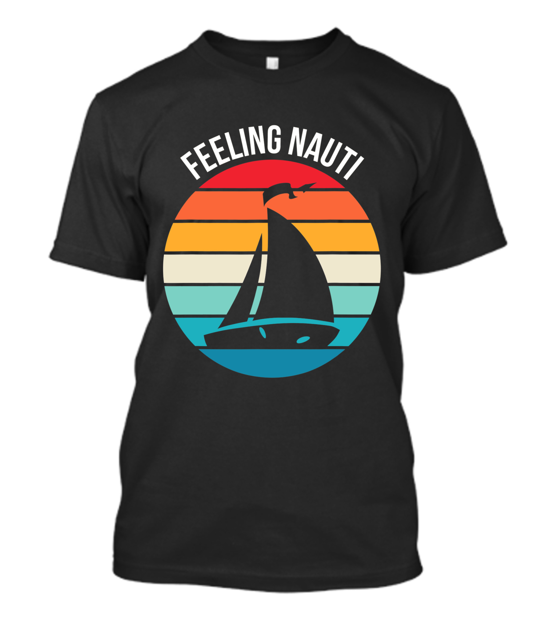 Feeling Nauti Funny Sailing Gift For Sailor Boat Sailing T-Shirt