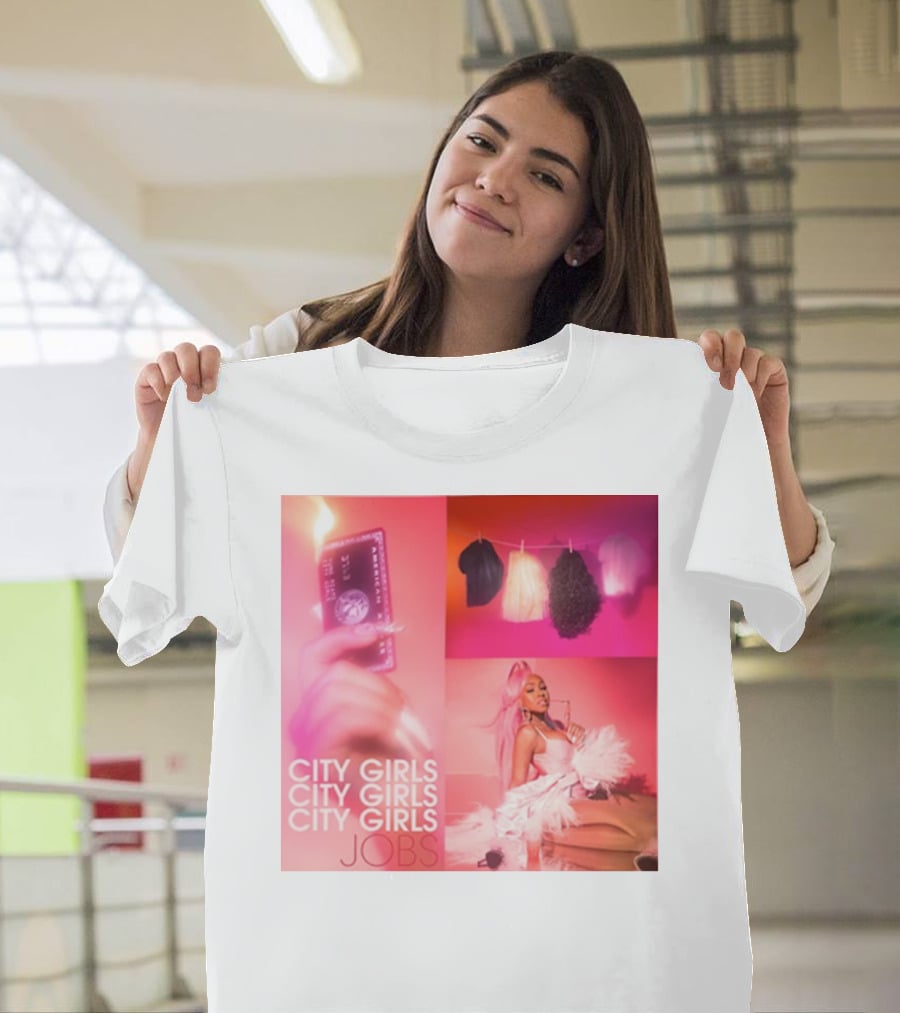 City Girls City Girls City Girls Jobs T-Shirt