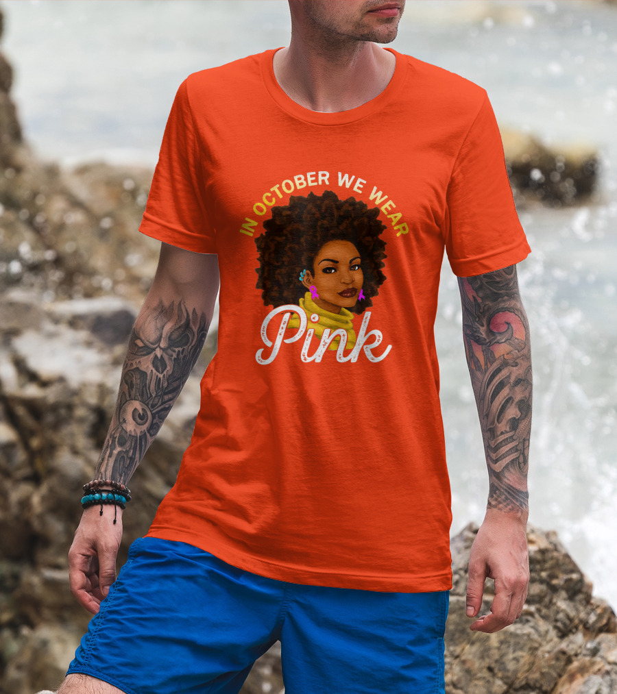 In October We Wear Pink Breast Cancer Awareness Women T-Shirt