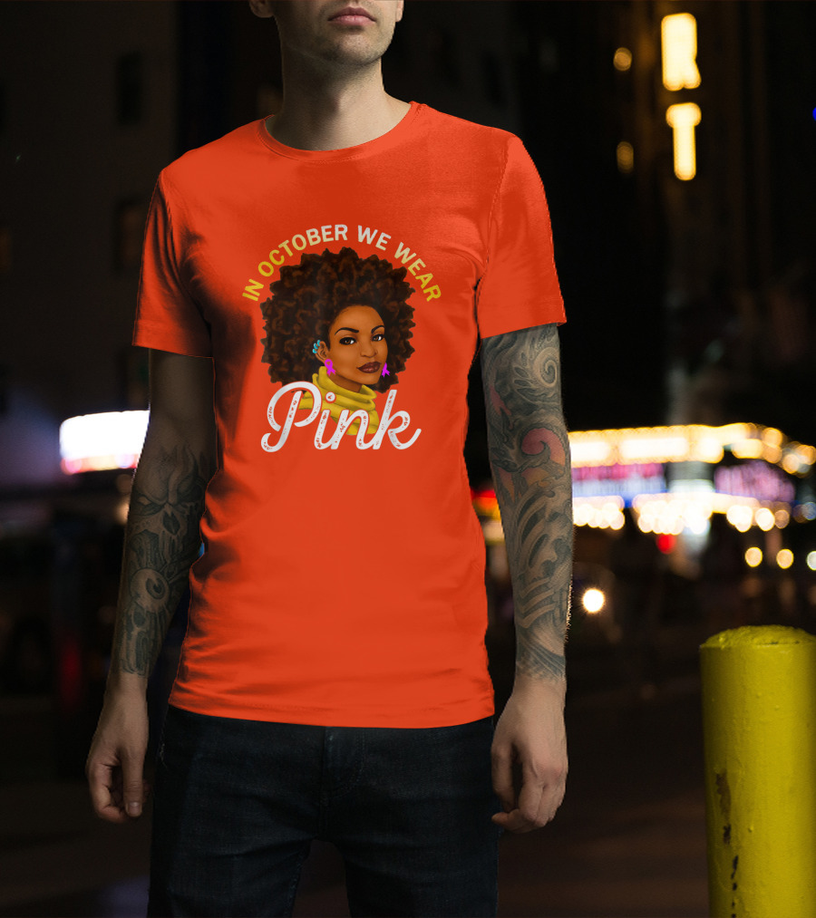 In October We Wear Pink Breast Cancer Awareness Women T-Shirt