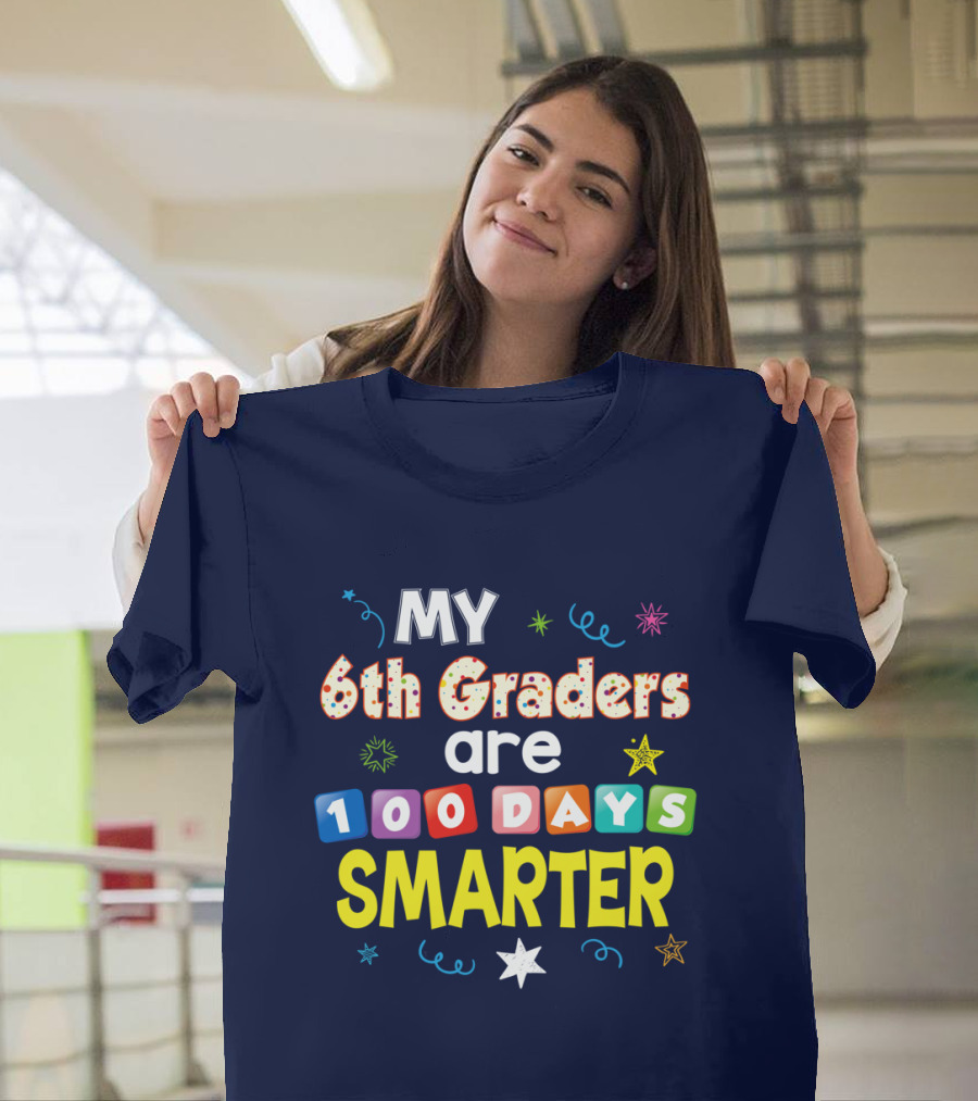MY 6th Graders Are 100 Days Smarter with Stars and Colorful Blocks T-Shirt