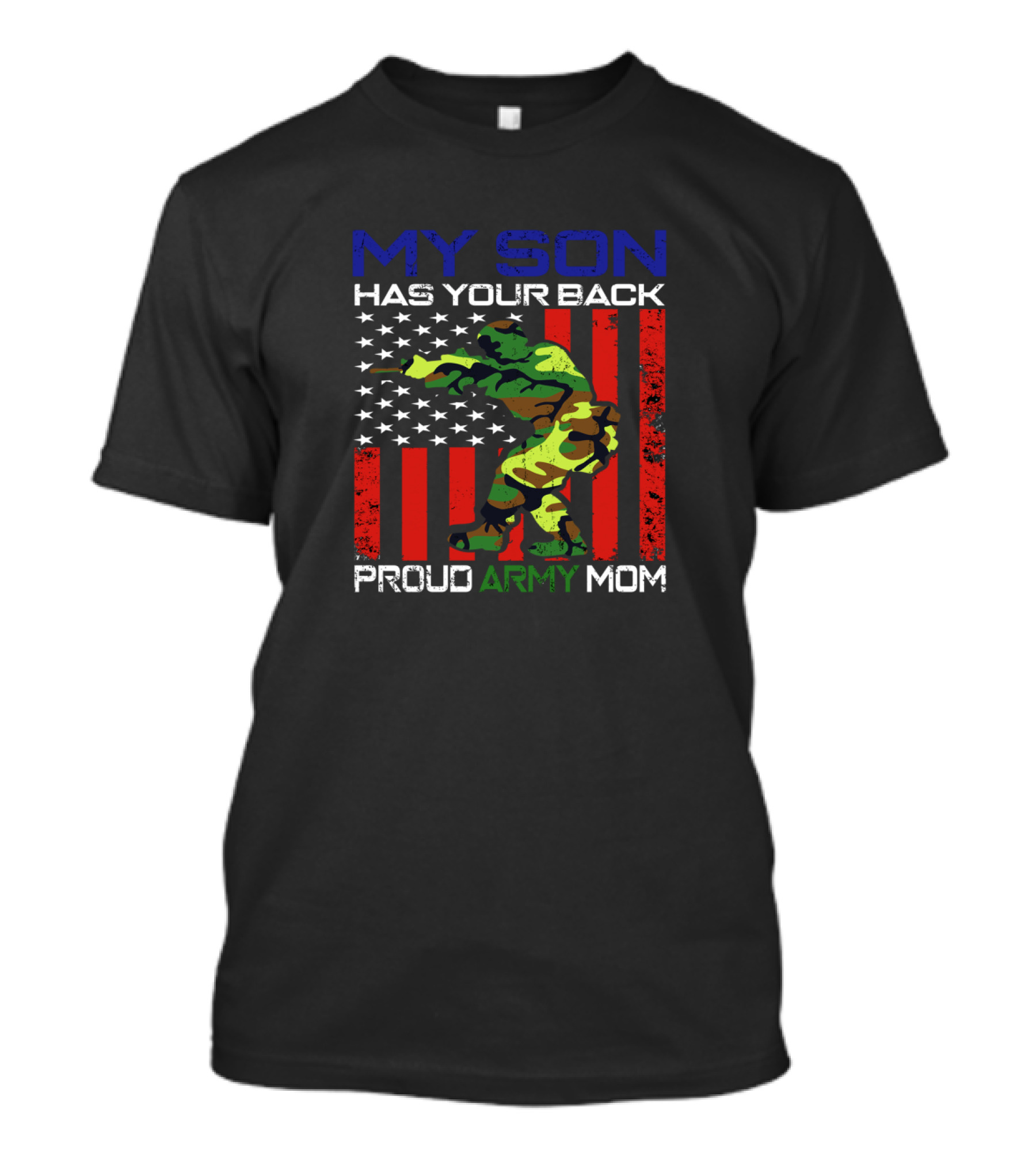 Proud Army Mom My Son Has Your Back USA Flag Soldier T-Shirt