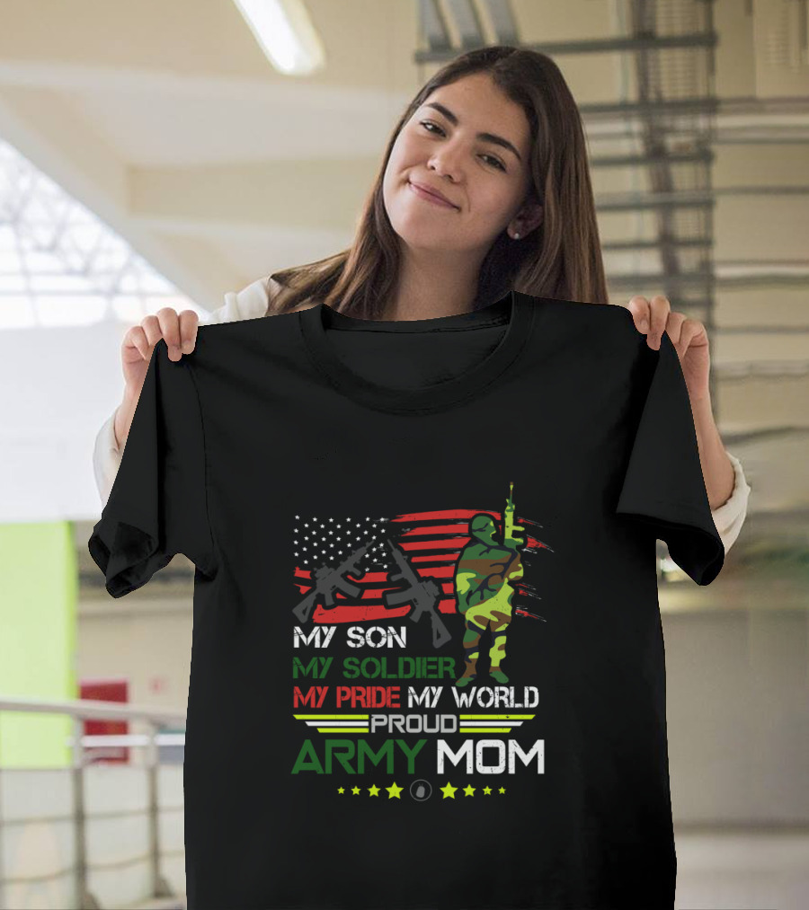 Proud Army Mom My Son My Soldier My Pride My World USA Flag Soldier T-Shirt