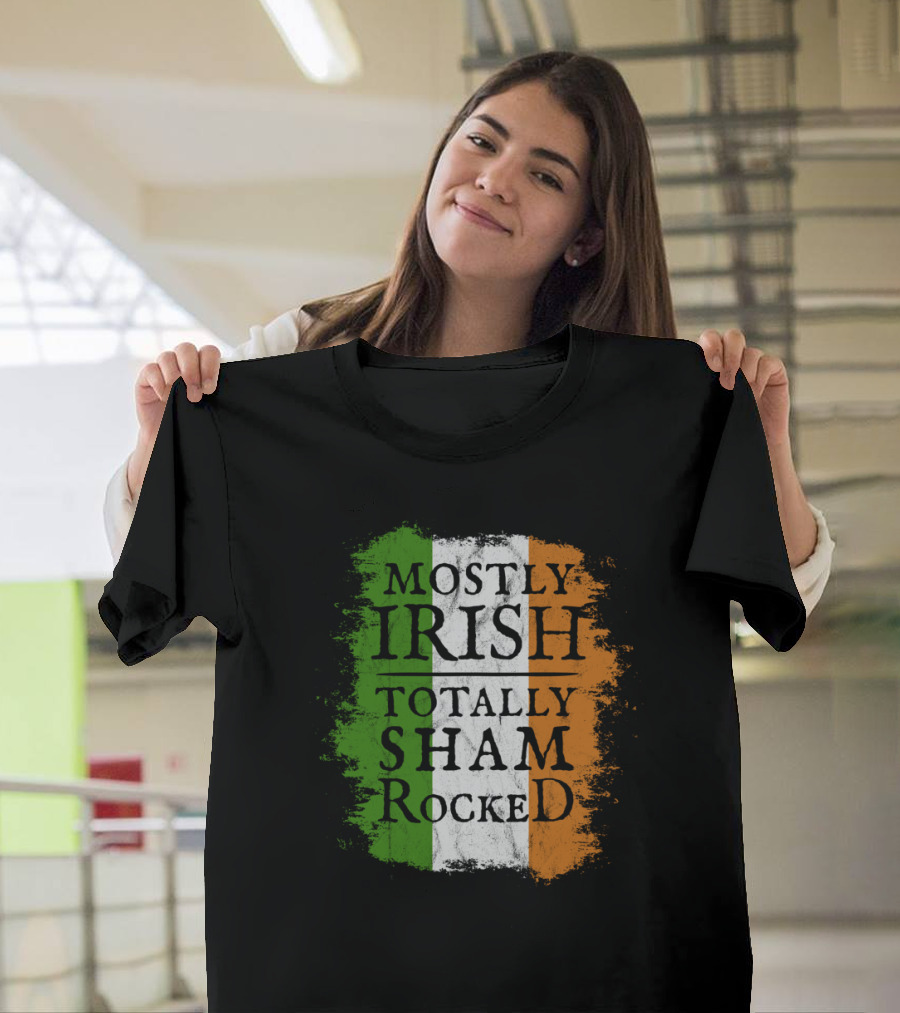 Mostly Irish Totally Shamrocked Ireland Flag Colors T-Shirt