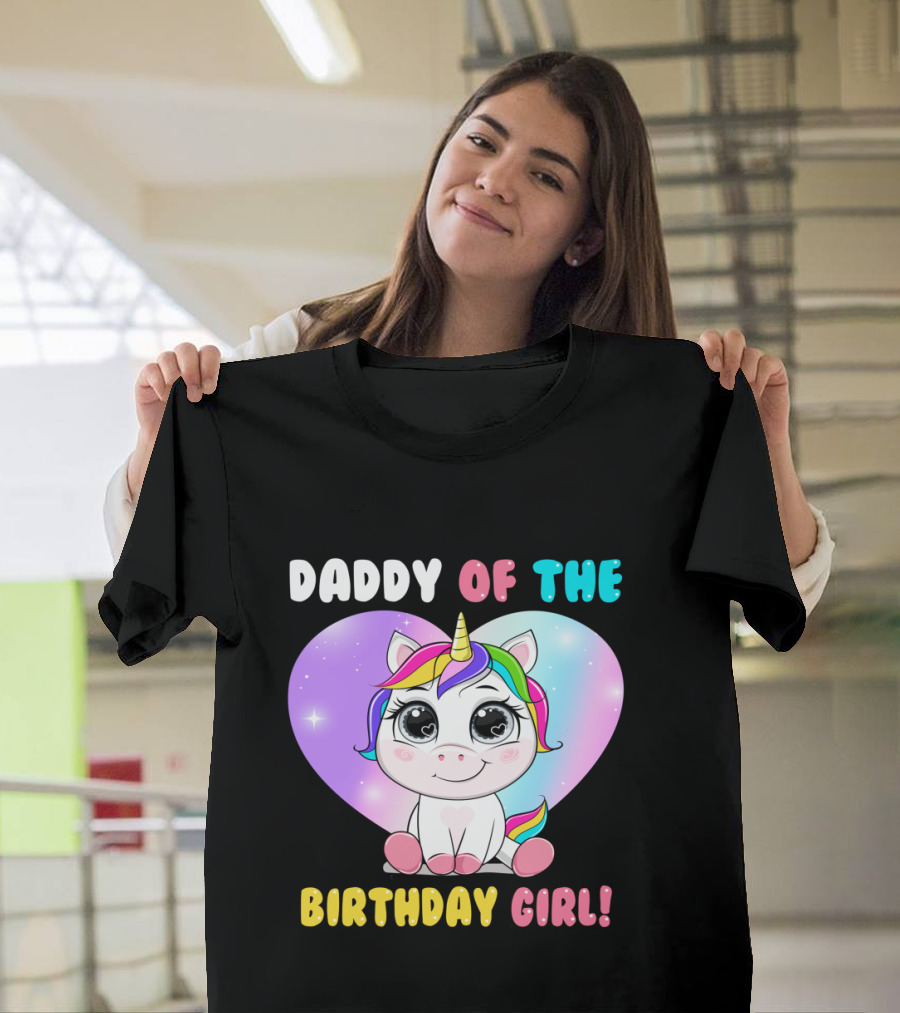 DADDY OF THE BIRTHDAY GIRL Unicorn with Rainbow Heart T-Shirt