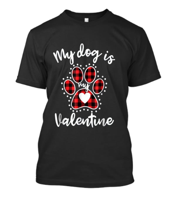 My Dog Is My Valentine Buffalo Plaid Paw Heart T-Shirt
