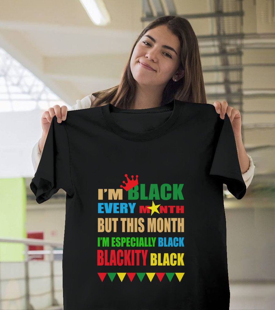 I'm Black Every Month But This Month I'm Especially Black Blackity Black With Crown and Star T-Shirt
