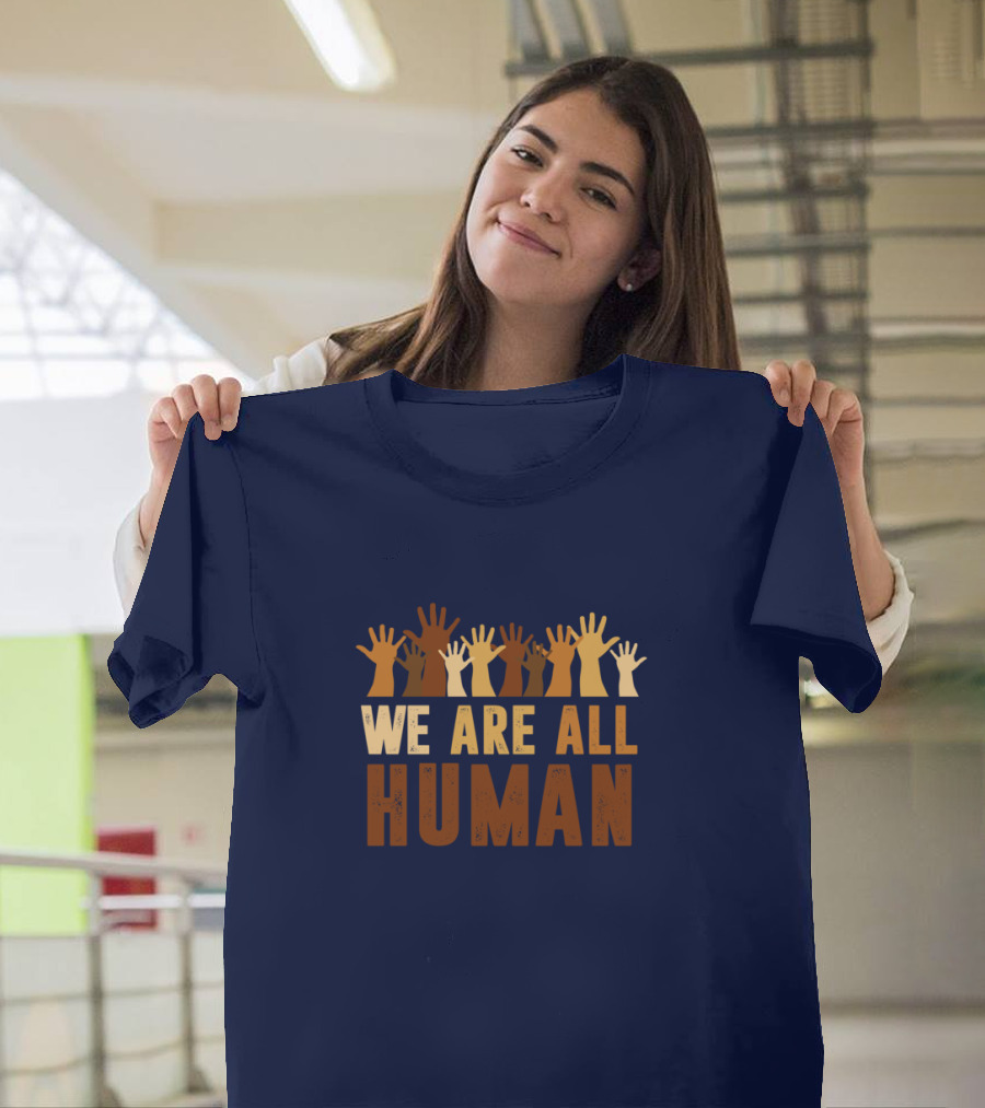 We Are All Human Beautiful Equality with Raised Hands Diversity T-Shirt