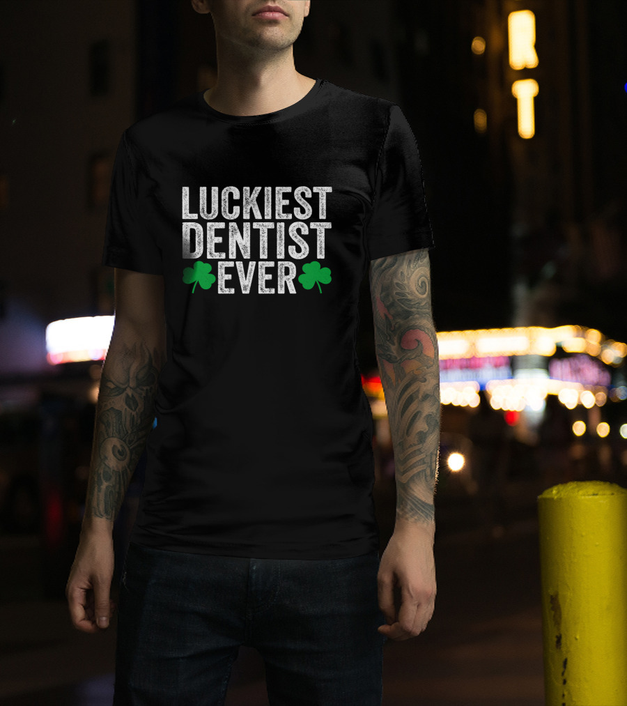 Luckiest Dentist Ever Distressed Shamrock Dentist T-Shirt