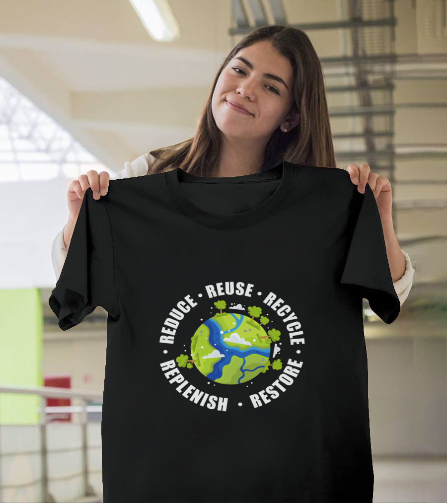 Reduce Reuse Recycle Replenish Restore Earth Day Planet Trees T-Shirt