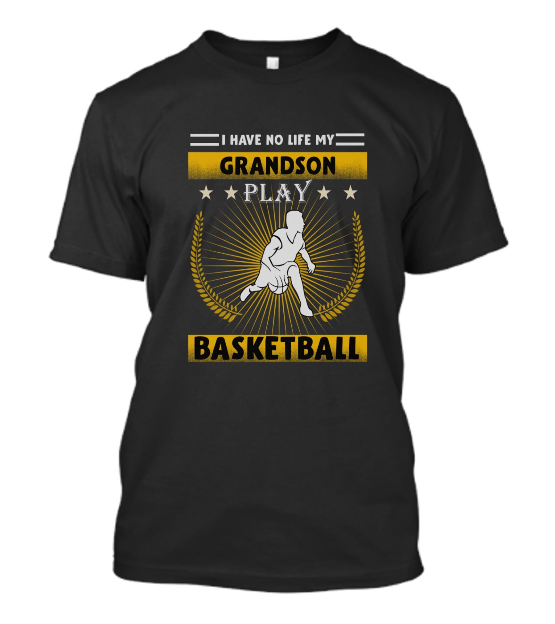 I Have No Life My Grandson Play Basketball T-Shirt