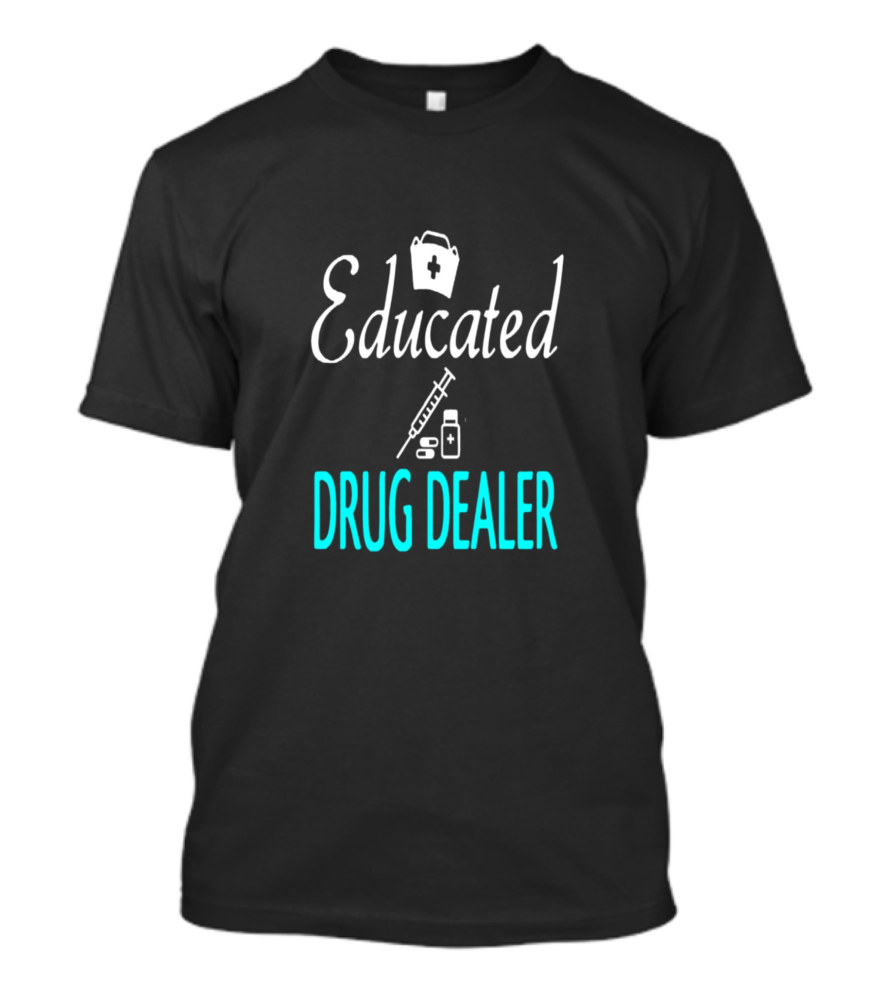 Educated Drug Dealer Funny Nurse Humor T-Shirt