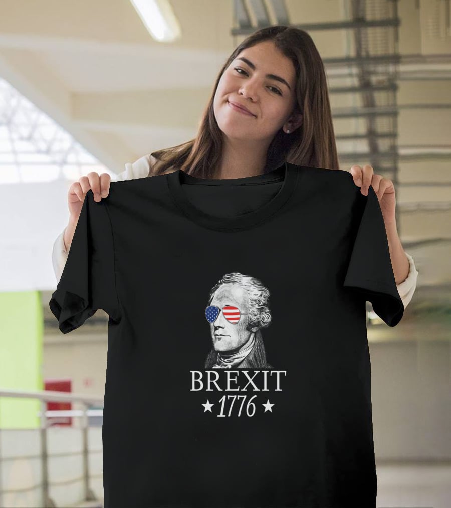 Brexit 1776 Alexander Hamilton With American Flag Glasses Revolution T-Shirt