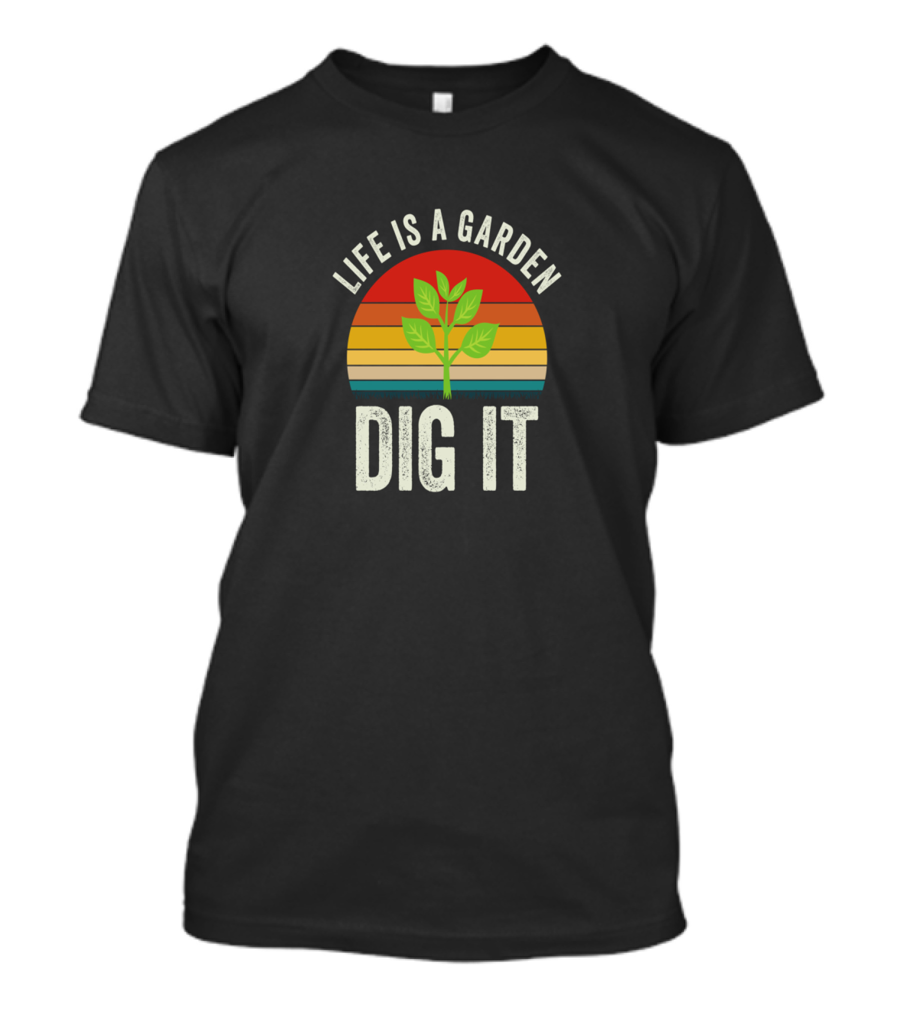 Life Is A Garden Dig It With Sunset And Plant T-Shirt