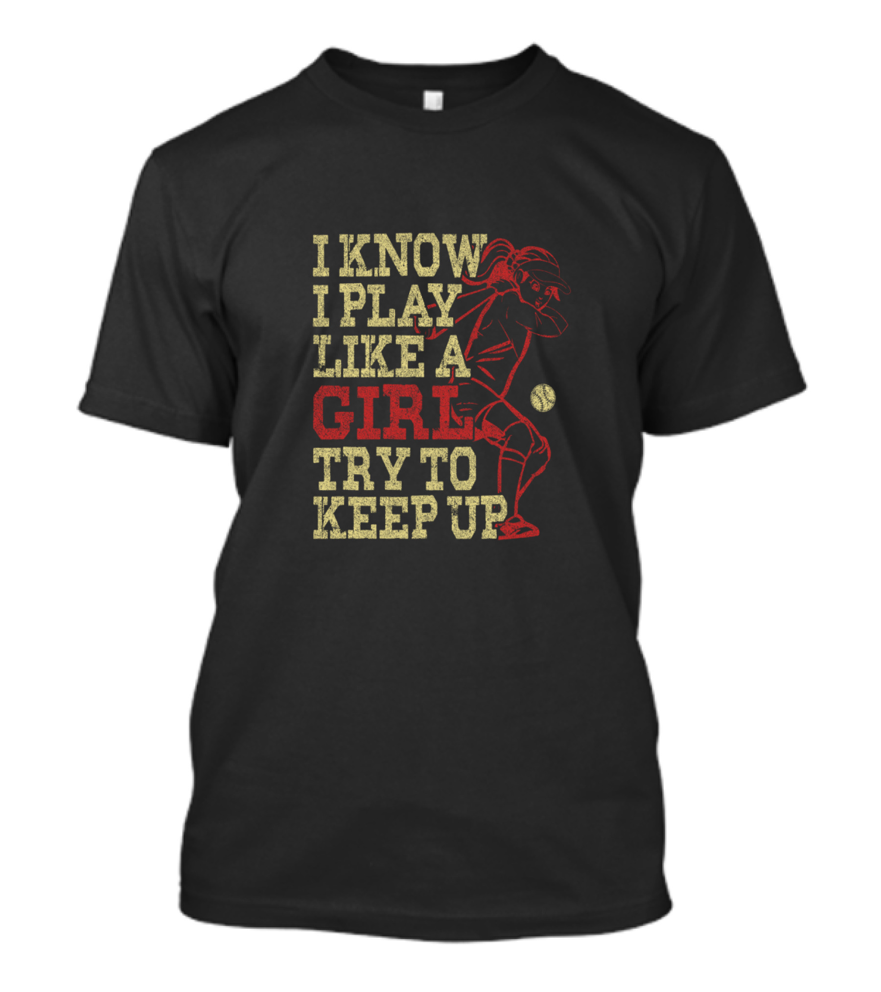 I Know I Play Like A Girl Try To Keep Up Baseball Softball Player T-Shirt