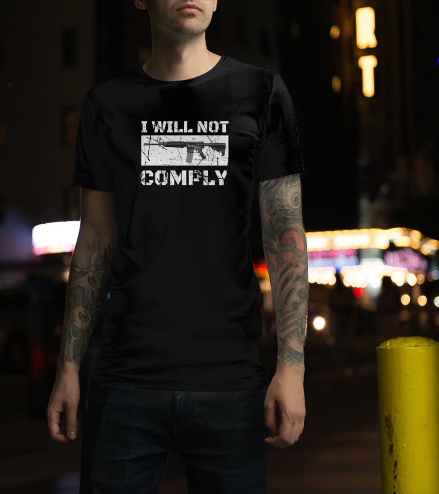 I WILL NOT COMPLY AR15 Rifle T-Shirt