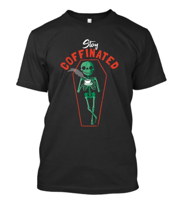Stay Coffinated Skeleton Coffin Coffee Cup T-Shirt