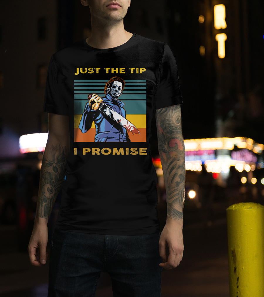 Halloween Michael Myers Just The Tip I Promise T-Shirt
