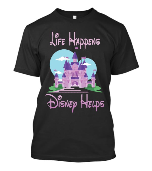Life Happens Disney Helps Castle T-Shirt
