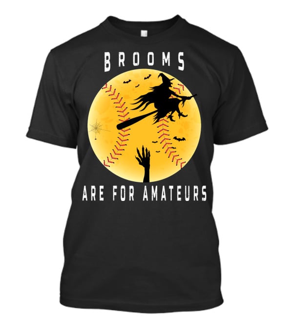 Halloween Brooms Baseball Witch Moon Hand Are For Amateurs T-Shirt