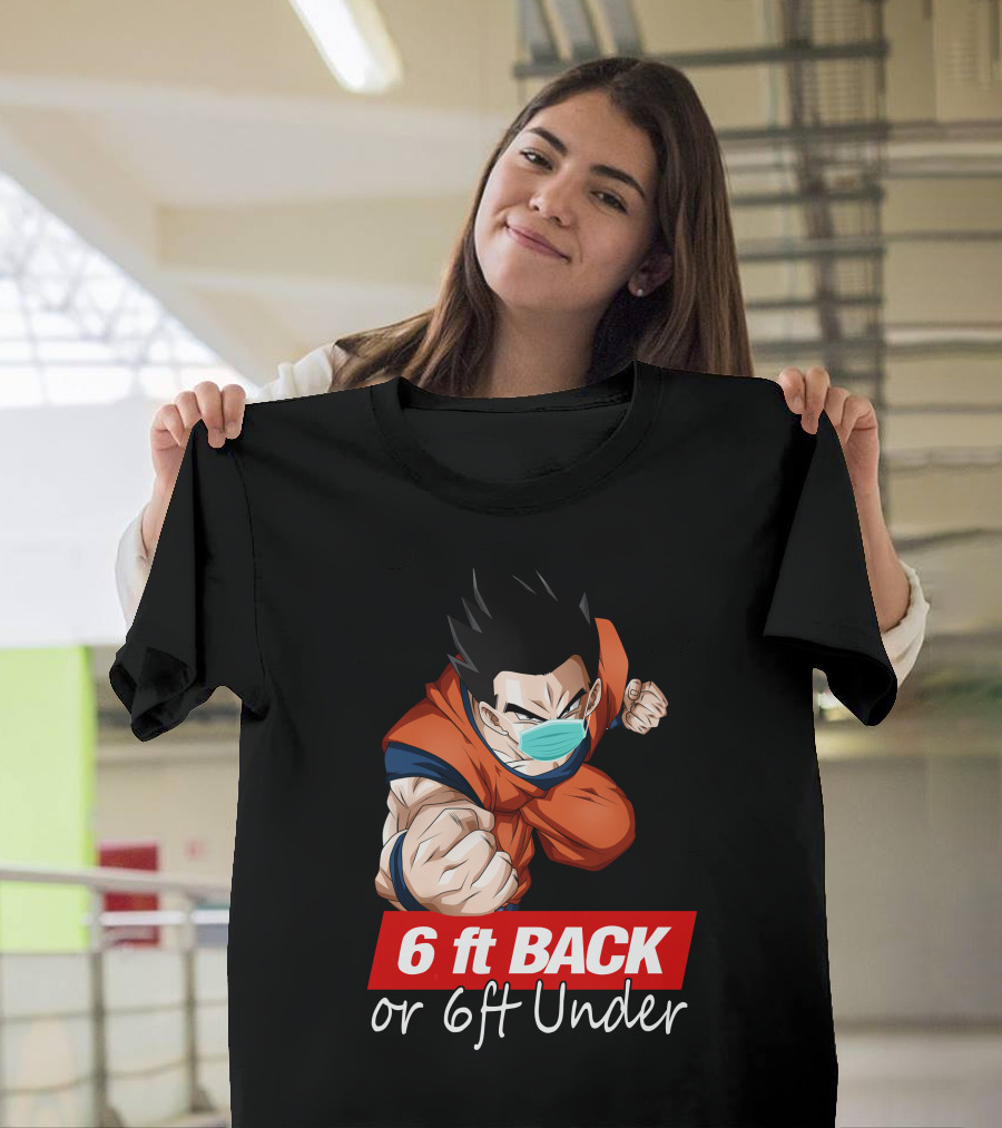 6 Ft Back Or 6 Ft Under Gohan Wearing Mask In Orange Battle Suit T-Shirt