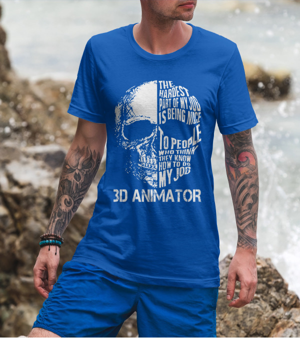 The Hardest Part Of My Job 3D Animator Skull T-Shirt