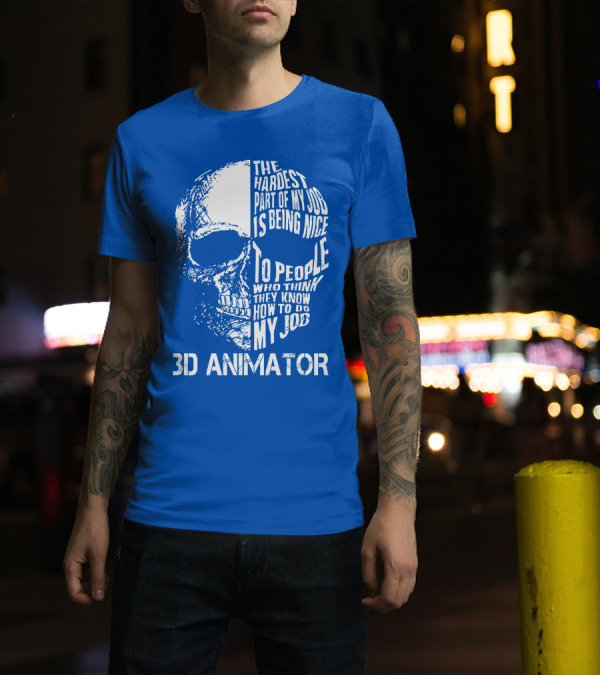 The Hardest Part Of My Job 3D Animator Skull T-Shirt