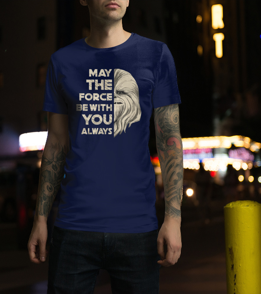 May The Force Be With You Always Chewbacca Peter Mayhew T-Shirt