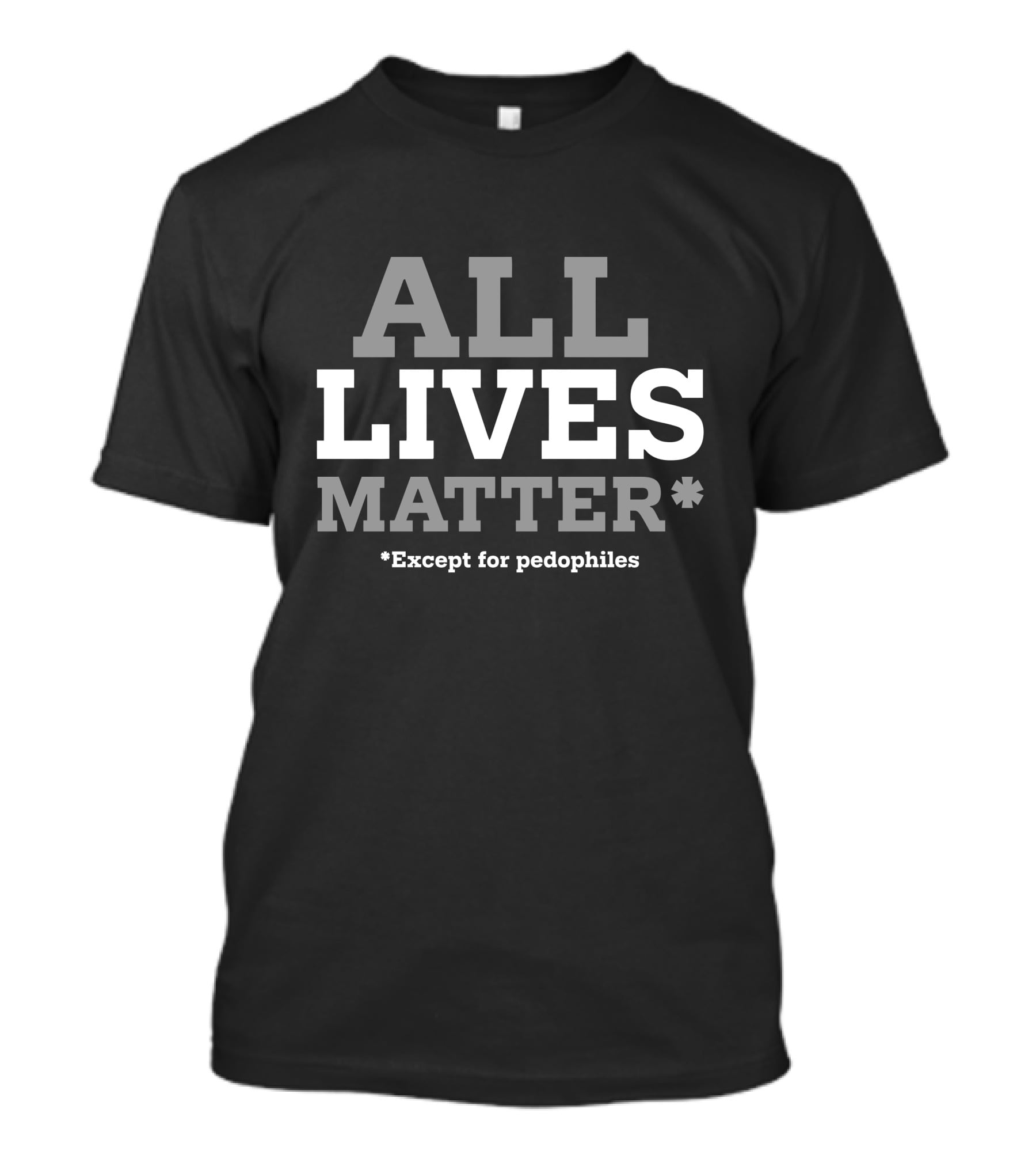 ALL LIVES MATTER Except For Pedophiles T-Shirt