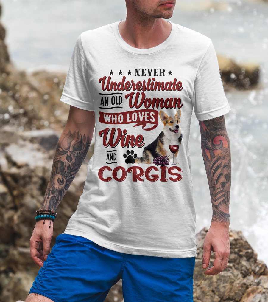 Never Underestimate An Old Woman Who Loves Wine And Corgis With Paw Print And Red Wine Glass T-Shirt