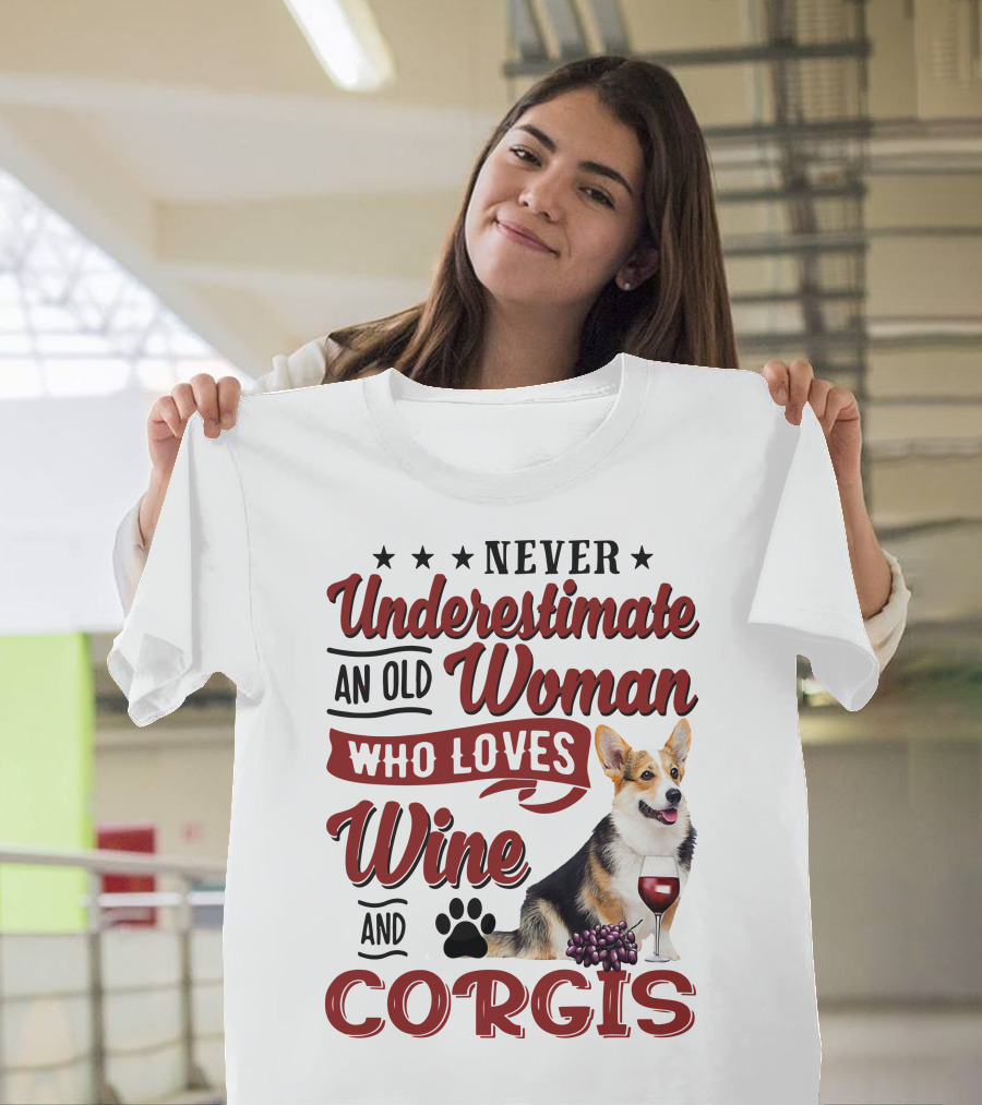 Never Underestimate An Old Woman Who Loves Wine And Corgis With Paw Print And Red Wine Glass T-Shirt