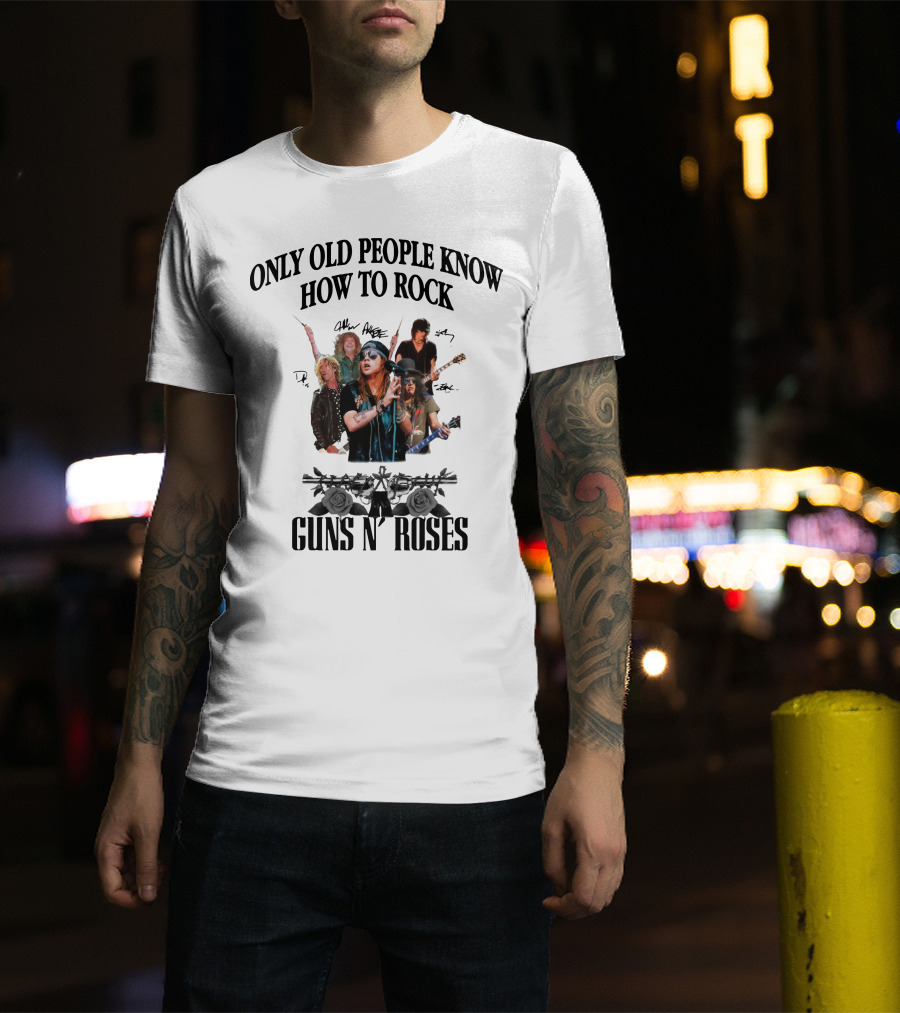Only Old People Know How To Rock Guns N' Roses Signatures Roses Guns T-Shirt