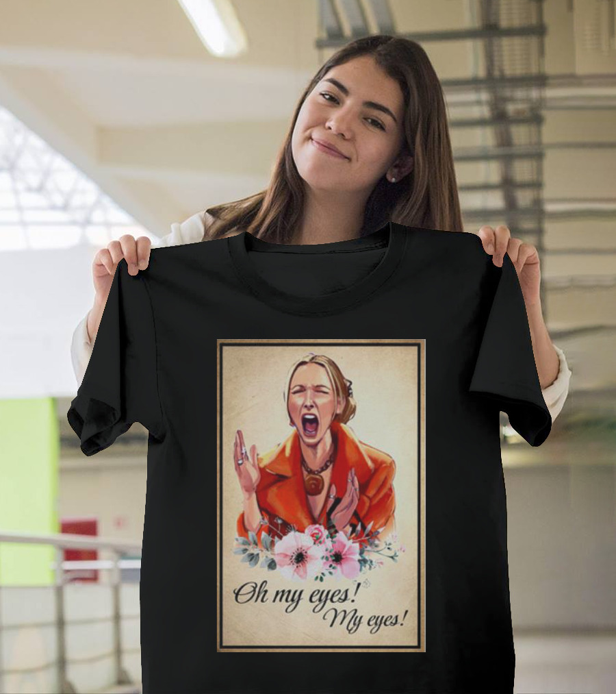 Phoebe Buffay Oh My Eyes My Eyes Flowers T-Shirt
