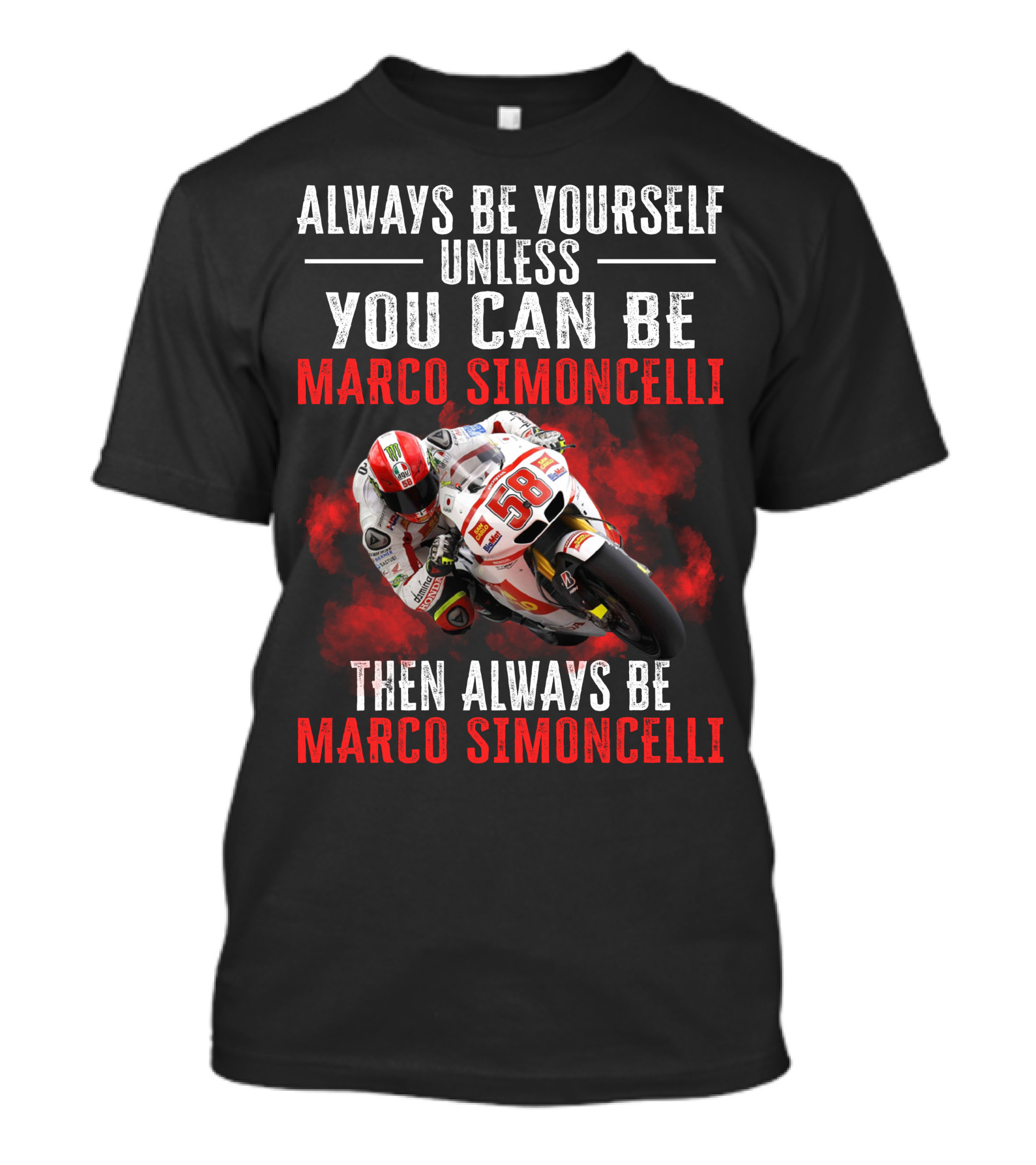 Always Be Yourself Unless You Can Be Marco Simoncelli Then Always Be Marco Simoncelli T-Shirt