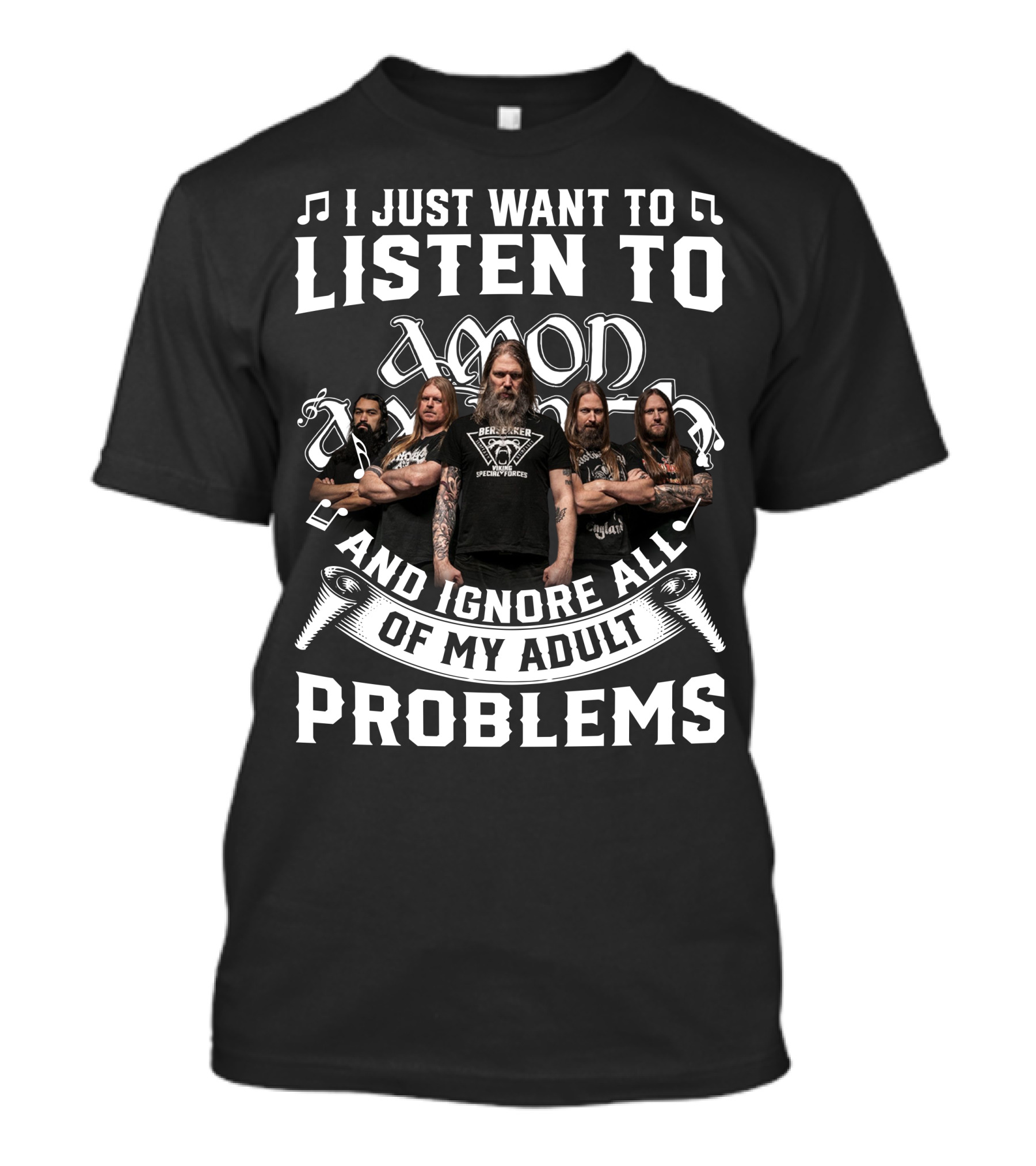 I Just Want To Listen To Amon Amarth And Ignore All Of My Adult Problems Band Members T-Shirt