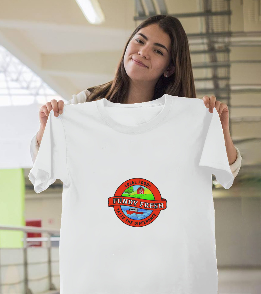 Local Foods Fundy Fresh Taste The Difference T-Shirt