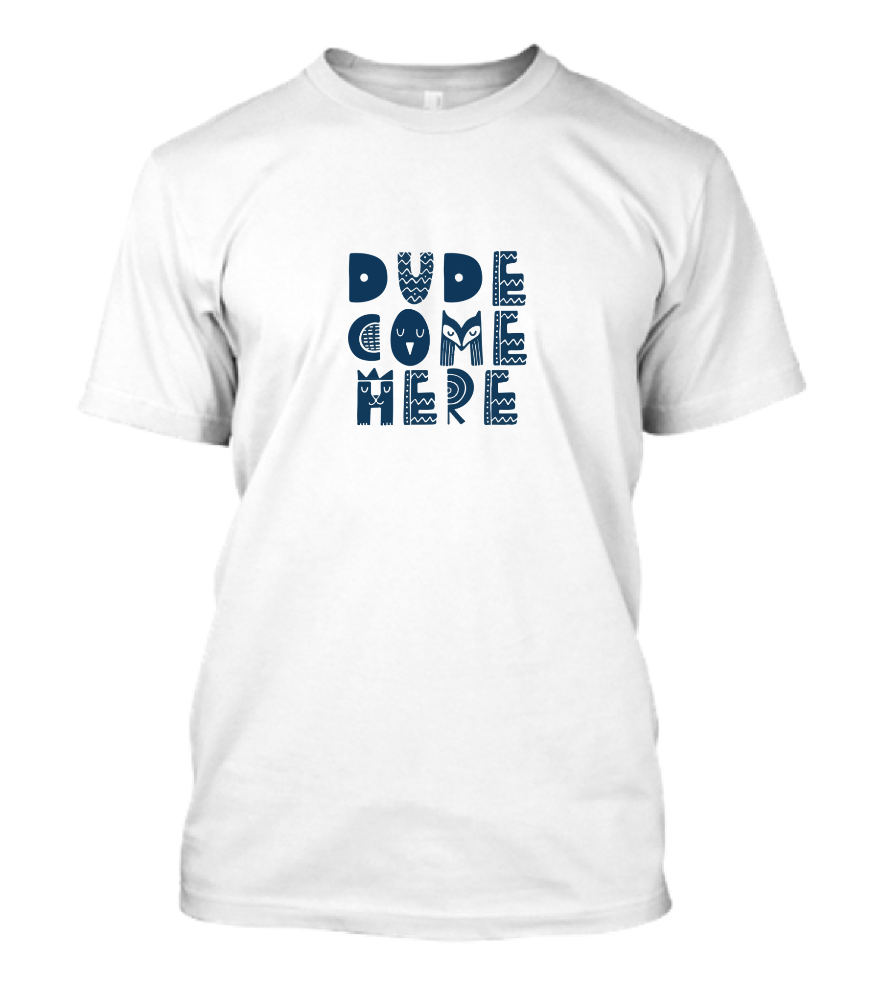 Dude Come Here AdamRayOkay T-Shirt