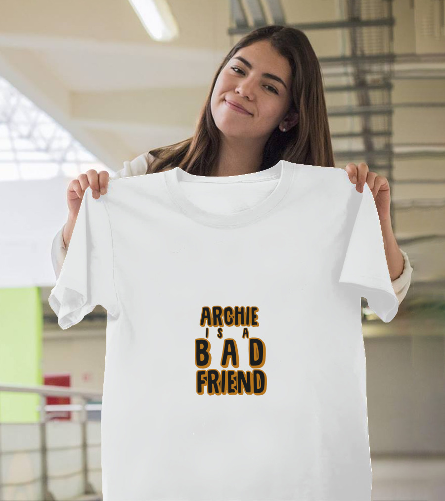 Archie Is A Bad Friend T-Shirt
