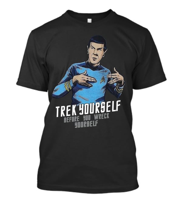 Trek Yourself Before You Wreck Yourself T-Shirt