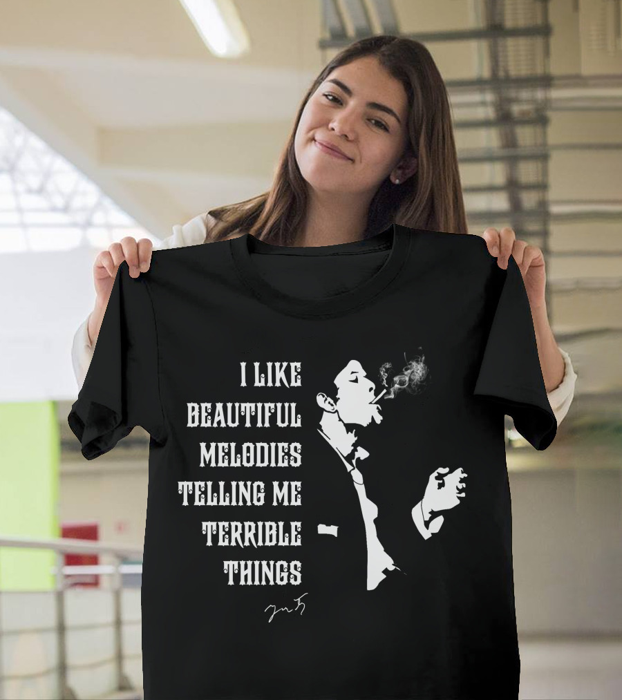 I Like Beautiful Melodies Telling Me Terrible Things Tom Waits Smoking T-Shirt