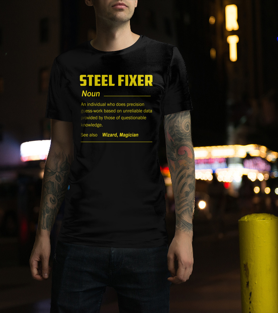 Steel Fixer Noun Precision Guess-Work Unreliable Data Wizard Magician T-Shirt
